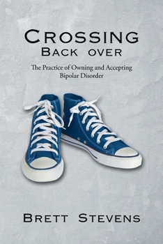 Paperback Crossing Back Over: The Practice of Owning and Accepting Bipolar Disorder Book