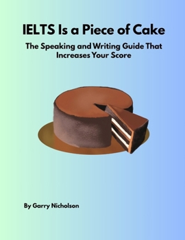 IELTS Is a Piece of Cake: Mastering the IELTS Speaking Test