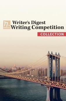 Paperback The 77th Annual Writer's Digest Writing Contest Collection Book