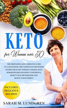 Paperback Keto for Women Over 50: The Simplified and Complete Guide to a Ketogenic Diet Lifestyle for Senior Women - Healthy Weight Loss, Balance Hormon Book