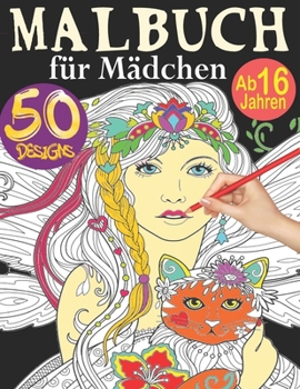 Paperback Malbuch für Mädchen ab 16 Jahren: Das große Malbuch für Mädchen mit 50 niedlichen Ausmalbilder für Mädchen - Ein perfektes Geschenk für Mädchen um ihr [German] Book