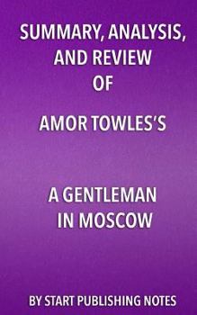 Paperback Summary, Analysis, and Review of Amor Towles's A Gentleman in Moscow Book