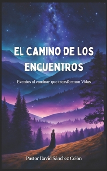 Paperback Encuentros en el camino: Acontecimientos Al Caminar Que Transforman Vidas [Spanish] Book