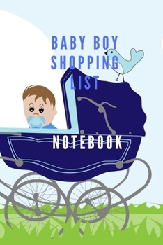 Pregnant with baby boy shopping list notebook for your Planning of baby clothes and to be ready to welcome your new child: Pregnant woman Planner ... the day of birth your baby boy Shopping Lists