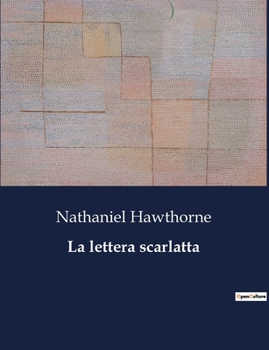 Paperback La lettera scarlatta: Il coraggio di una donna contro il giudizio sociale. [Italian] Book