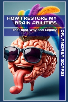 How I Restore My Brain Abilities: The Right Way and Legally