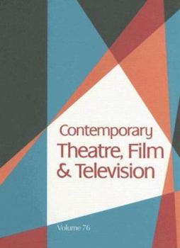Contemporary Theatre, Film & Television, Volume 76