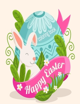 Happy easter coloring book: easter coloring book for kids easter coloring book adult happy easter coloring book easter mandalas coloring book happ