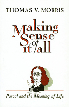 Paperback Making Sense of It All: PASCAL and the Meaning of Life Book