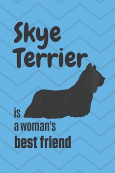 Paperback Skye Terrier is a woman's Best Friend: For Skye Terrier Dog Fans Book
