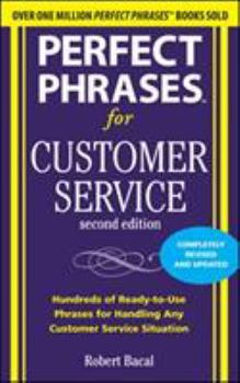 Perfect Phrases for Customer Service: Hundreds of Tools, Techniques, and Scripts for Handling Any Situation (Perfect Phrases) - Book  of the Perfect Phrases