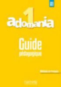 Hardcover Adomania 1: Guide Pedagogique: Adomania 1: Guide Pedagogique [French] Book