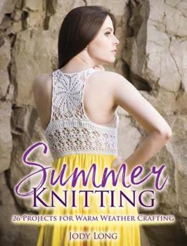 Paperback Summer Knitting: 26 Projects for Warm Weather Crafting Book