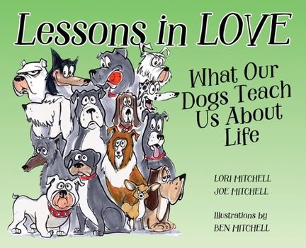 Hardcover Lessons in Love: What Our Dogs Teach Us About Life Book