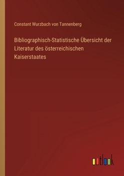 Paperback Bibliographisch-Statistische Übersicht der Literatur des österreichischen Kaiserstaates [German] Book