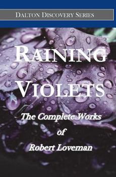 Paperback Raining Violets: The Complete Works of Robert Loveman Book