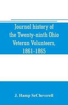 Journal History of the Twenty-Ninth Ohio Veteran Volunteers, 1861-1865 - Primary Source Edition