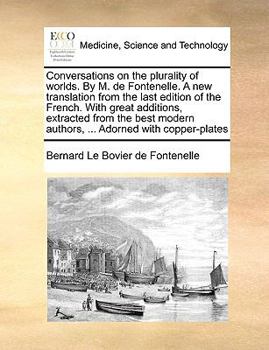 Paperback Conversations on the Plurality of Worlds. by M. de Fontenelle. a New Translation from the Last Edition of the French. with Great Additions, Extracted Book