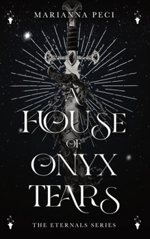A House of Onyx Tears - Book #2 of the Eternals