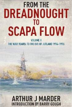 From Dreadnought to Scapa Flow: Royal Navy in the Fisher Era, 1904-19: v. 2 - Book #2 of the From the Dreadnought to Scapa Flow: Royal Navy in the Fisher Era,