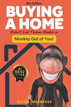 Buying a Home : Don't Let Them Make a Monkey Out of You!