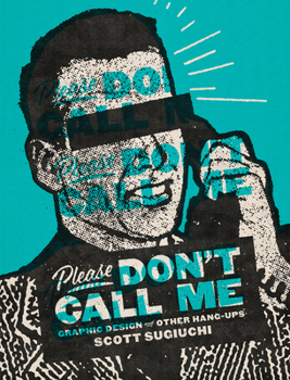 Paperback Please Don't Call Me: Graphic Design and Other Hang-Ups Book