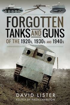 Hardcover Forgotten Tanks and Guns of the 1920s, 1930s and 1940s Book