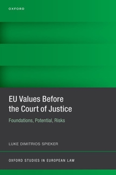 Hardcover EU Values Before the Court of Justice: Foundations, Potential, Risks Book