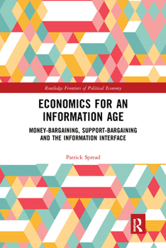 Paperback Economics for an Information Age: Money-Bargaining, Support-Bargaining and the Information Interface Book