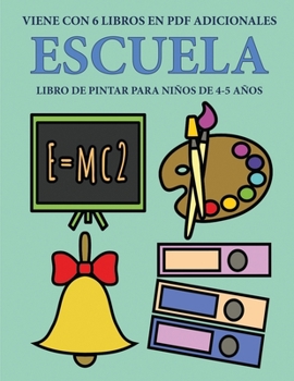 Libro de pintar para niños de 4-5 años (Escuela): Este libro tiene 40 páginas para colorear sin estrés, para reducir la frustración y mejorar la ... lápiz y ejercitar sus habi (Spanish Edition)