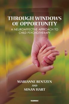 Paperback Through Windows of Opportunity: A Neuroaffective Approach to Child Psychotherapy Book