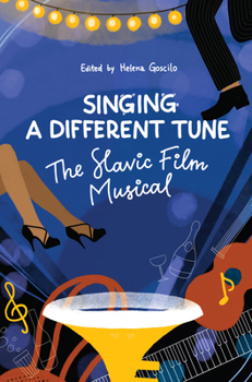 Hardcover Singing a Different Tune: The Slavic Film Musical in a Transnational Context Book