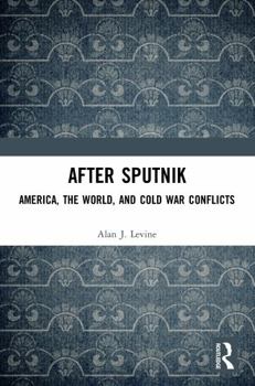 Paperback After Sputnik: America, the World, and Cold War Conflicts Book