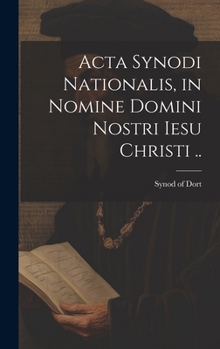 Hardcover Acta Synodi nationalis, in nomine Domini nostri Iesu Christi .. [Italian] Book