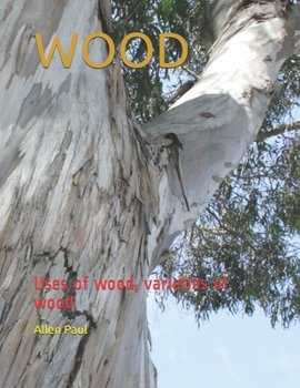 Paperback Wood: Uses of wood, varieties of wood Book