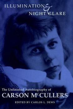 Hardcover Illumination and Night Glare: The Unfinished Autobiography of Carson McCullers Book