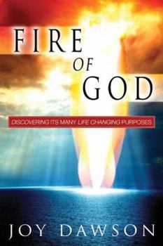 Hardcover Fire of God: Discovering Its Many Life Changing Purposes Book