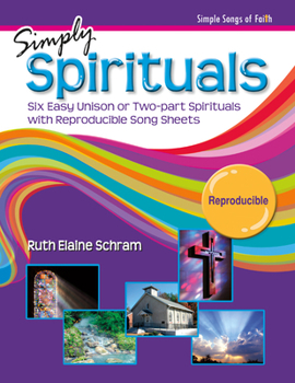 Simply Spirituals: Six Easy Unison or Two-Part Spirituals with Reproducible Song Sheets