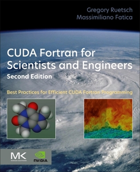 Cuda FORTRAN for Scientists and Engineers: Best Practices for Efficient Cuda FORTRAN Programming