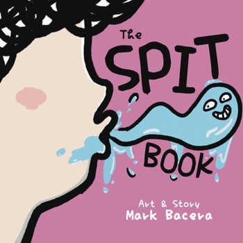 Spit Book : For Children to Enjoy and Learn about Spit, Saliva, Cavities, and Other Slippery Health Facts