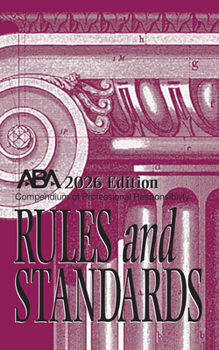 Paperback Compendium of Professional Responsibility Rules and Standards, 2026 Edition: 2026 Edition Book