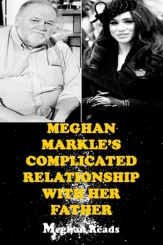 Paperback Meghan Markle's Complicated Relationship with Her Father Book