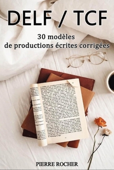 Paperback DELF/TCF 30 modèles de productions écrites corrigées [French] Book