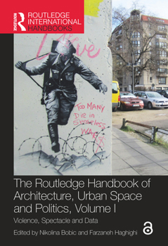 Paperback The Routledge Handbook of Architecture, Urban Space and Politics, Volume I: Violence, Spectacle and Data Book