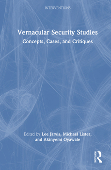 Hardcover Vernacular Security Studies: Concepts, Cases, and Critiques Book