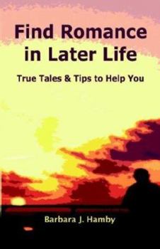 Paperback Find Romance in Later Life: True Tales & Tips to Help You Book