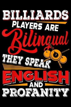 Paperback Billiards Players are Bilingual they speak english and profanity: Billiards Players Bilingual English and Profanity Funny Gift Journal/Notebook Blank Book