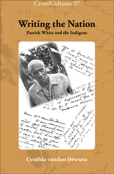 Hardcover Writing the Nation: Patrick White and the Indigene Book