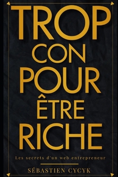 Paperback Trop con pour être riche [French] Book