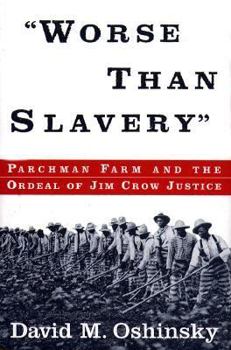 Hardcover Worse Than Slavery: Parchman Farm and the Ordeal of Jim Crow Justice Book